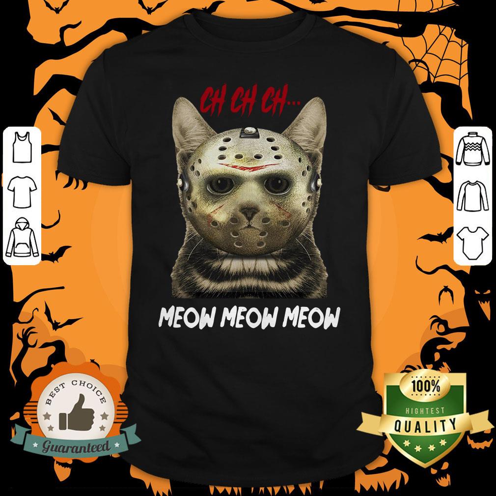 Jason Voorhees Ch Ch Ch Meow Meow Meows Shirt