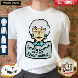Funny Dorothy Zbornak Is My Spirit Animal Shirt