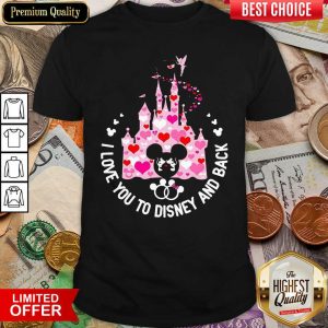 Hot Mickey Mouse I Love You To Disney And Back Shirt