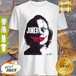 Official Joker Joaquin Phoenix Put On A Happy Face Shirt