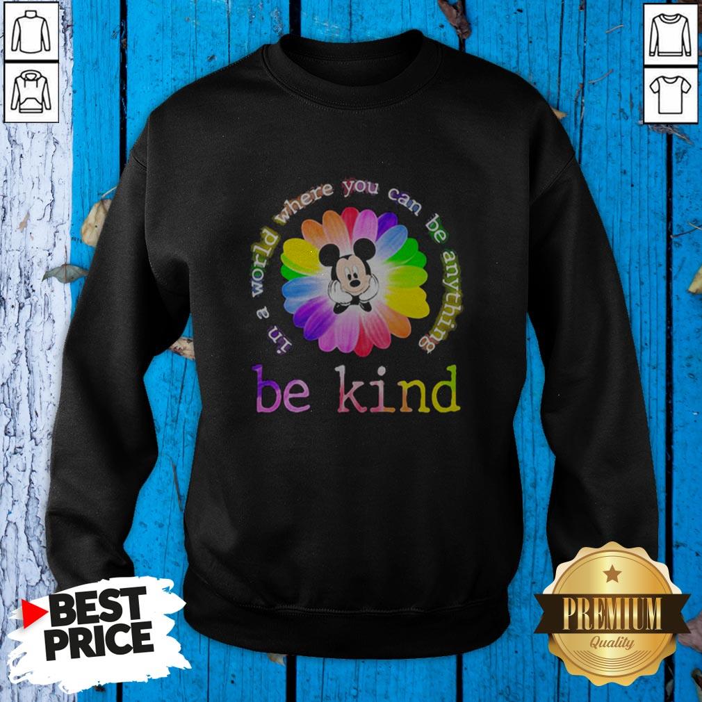 Lgbt Mickey Mouse Flower In A World Where You Can Be Anything Be Kind Shirt
