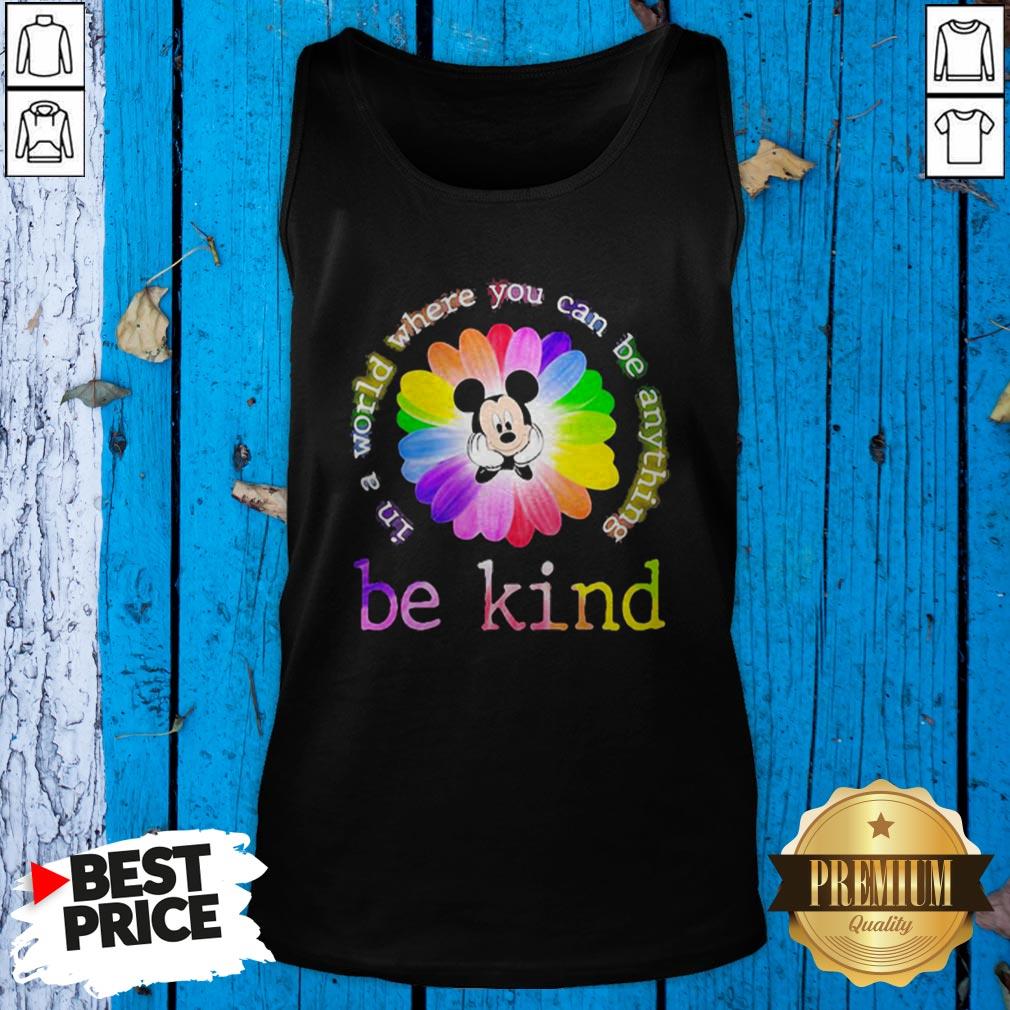Lgbt Mickey Mouse Flower In A World Where You Can Be Anything Be Kind Shirt