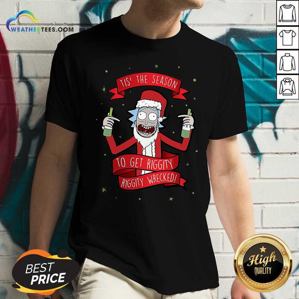 Lovely Tis’ The Season To Get Riggity Riggity Wrecked Christmas Shirt