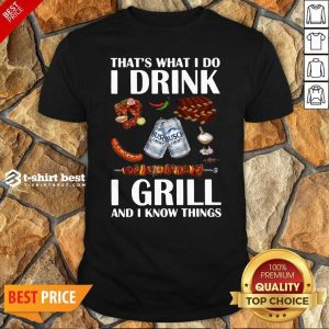 Hot Busch Light That’s What I Do I Drink I Grill And I Know Things Shirt