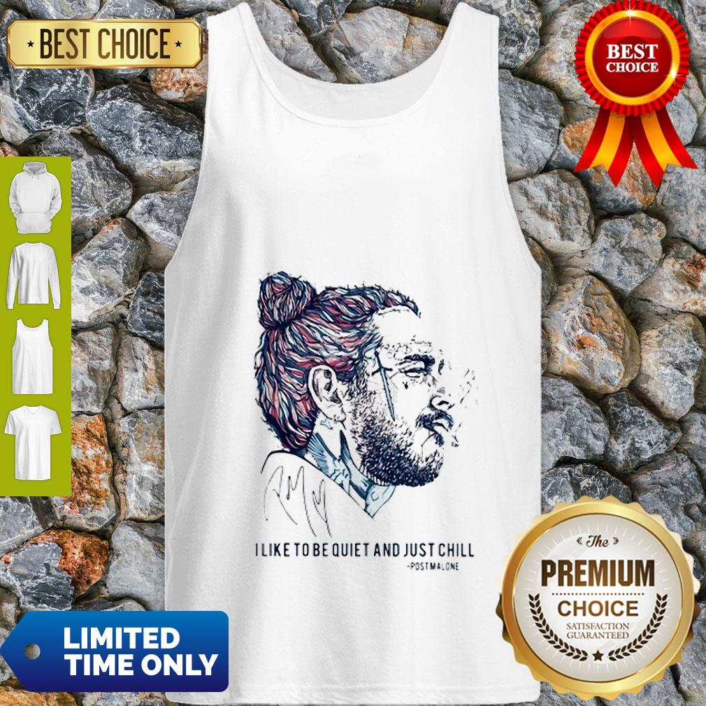 Signature I Like To Be Quiet And Just Chill Post Malone Shirt