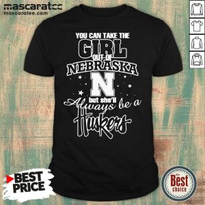 Official You Can Take The Girl Out Of Nebraska But She’ll Always Be A Huskers Shirt