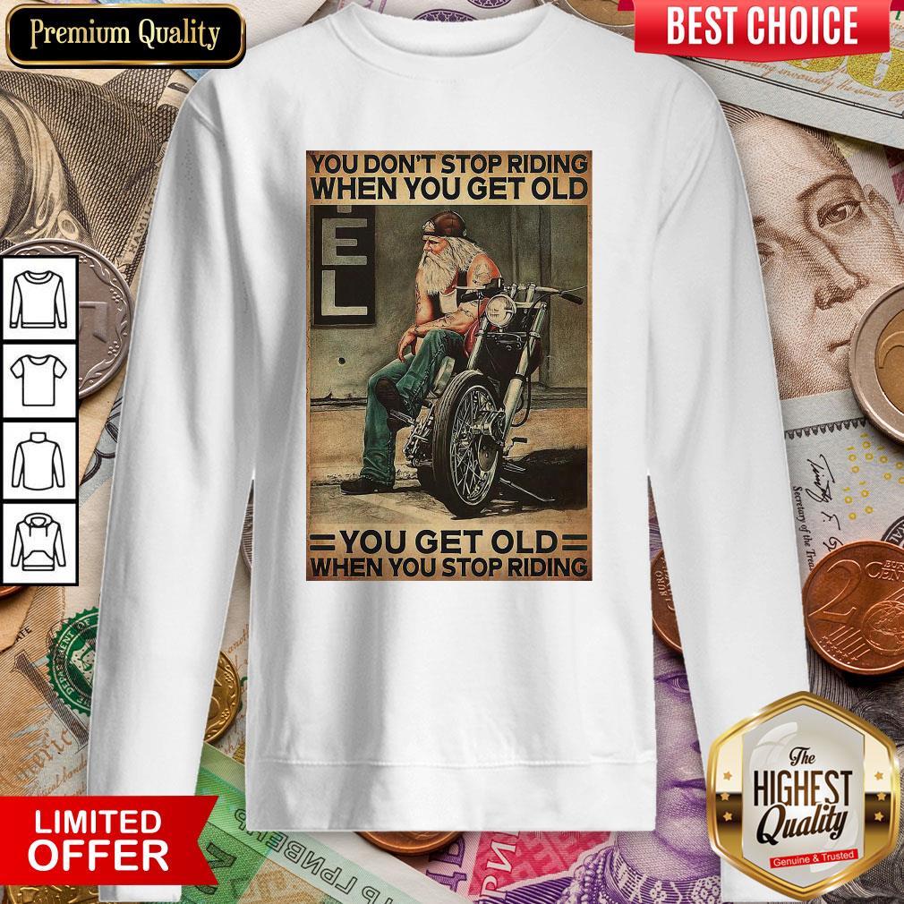 motorcycle-you-dont-stop-riding-when-you-get-older-you-get-old-when-you-stop-riding-sweatshirt.jpg