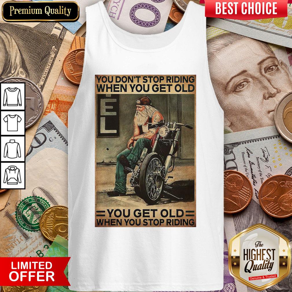 motorcycle-you-dont-stop-riding-when-you-get-older-you-get-old-when-you-stop-riding-tank-top.jpg