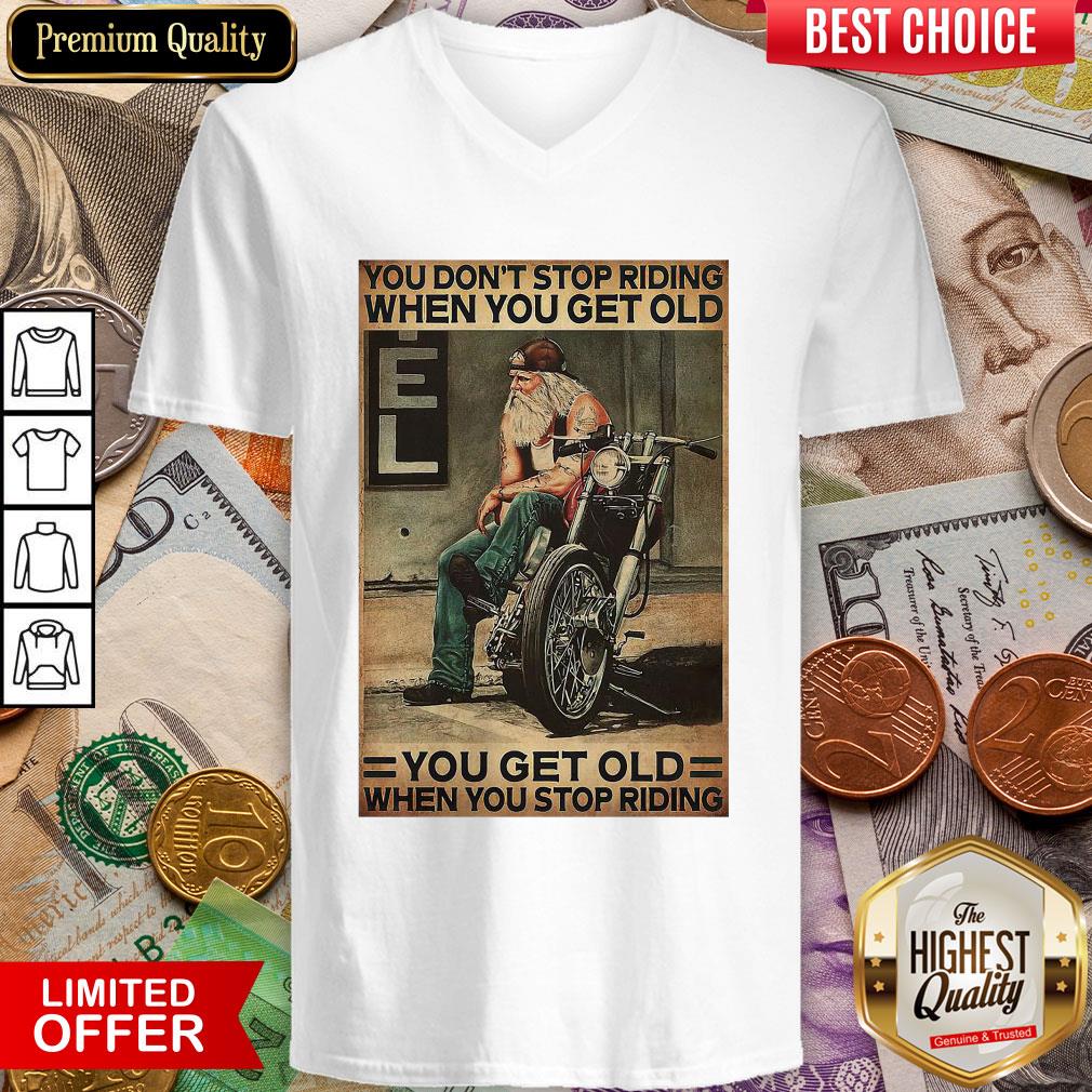 motorcycle-you-dont-stop-riding-when-you-get-older-you-get-old-when-you-stop-riding-v-neck.jpg