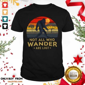 Great Bigfoot Not All Who Wander Are Lost Vintage Retro Shirt