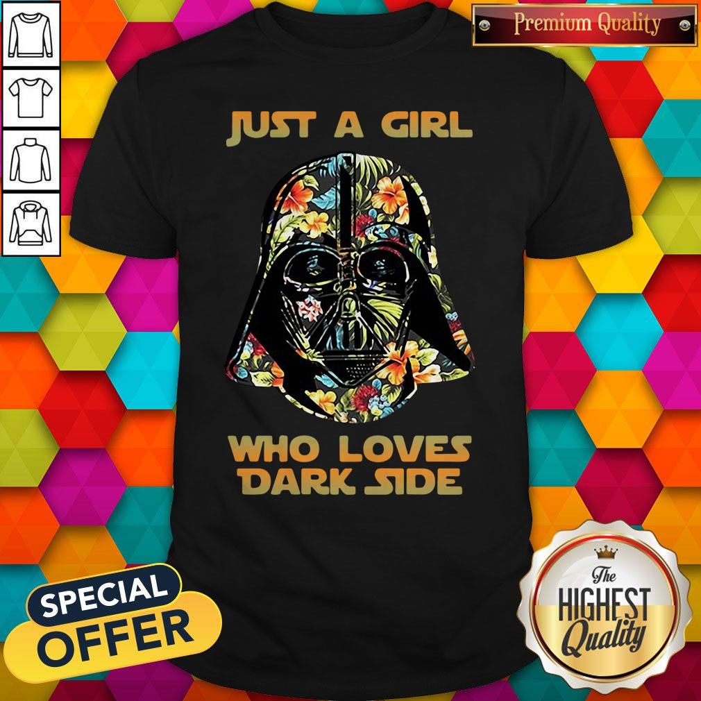 Nice Just A Girl Who Loves Dark Side Flowers Shirt