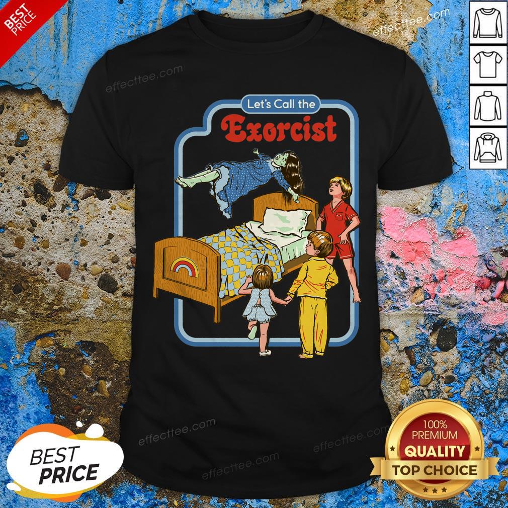 Nice Lets Call The Exorcist Shirt