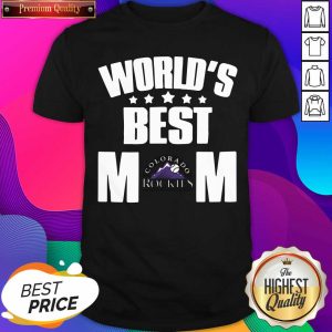 Funny World’s Best Colorado Rockies Mom Shirt