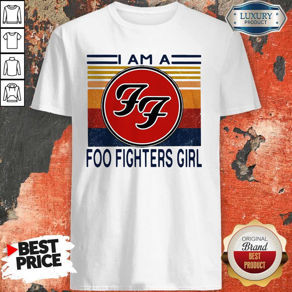 Official I Am A Foo Fighters Girl Vintage Shirt