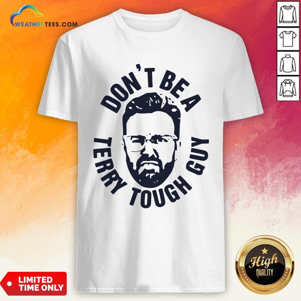 Official Peter Moylan Don’t Be A Terry Tough Guy Shirts