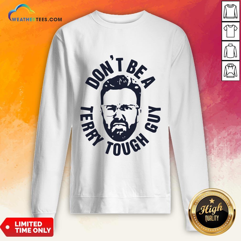 Official Peter Moylan Don’t Be A Terry Tough Guy Shirts