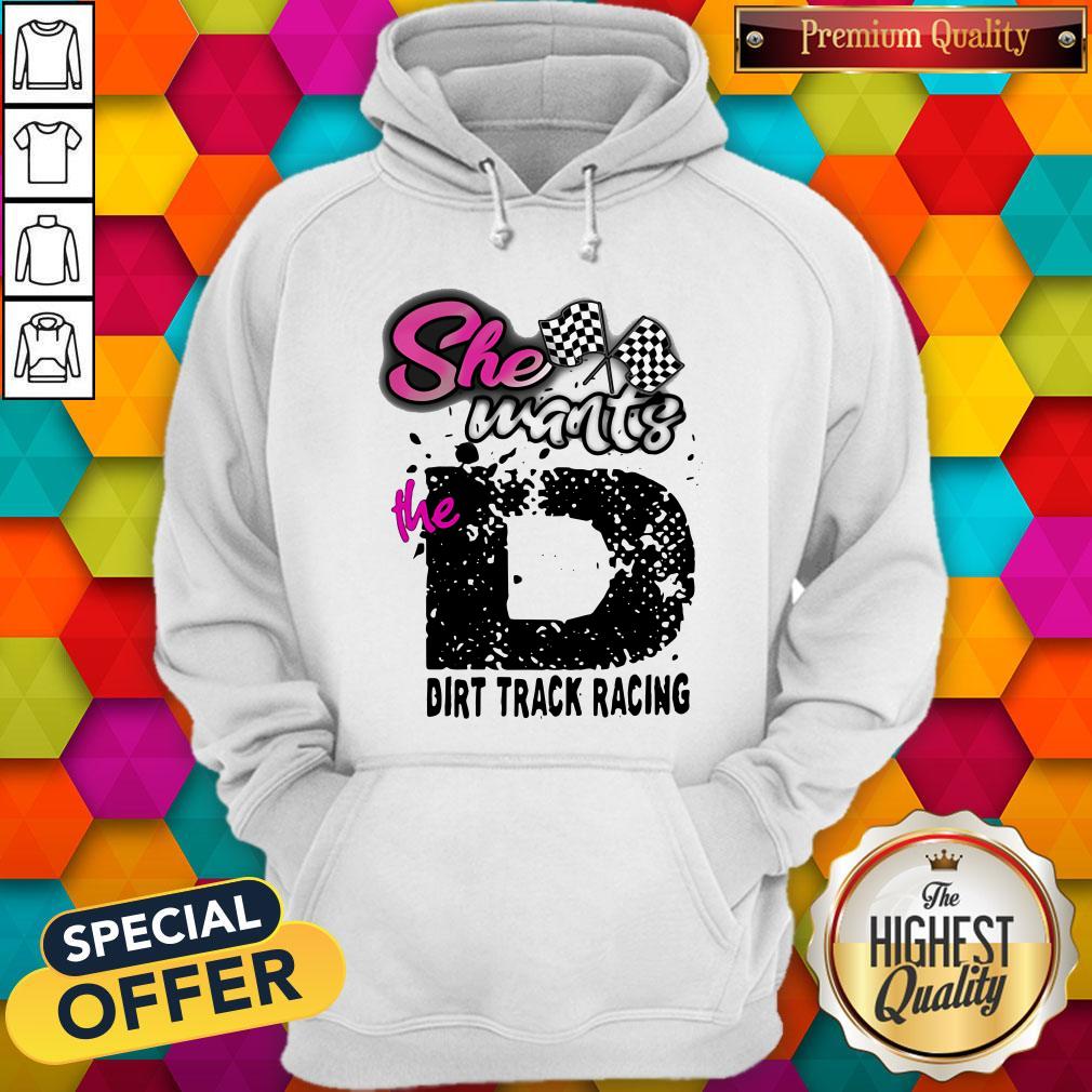 Official She Wants The D Dirt Track Racing Shirt