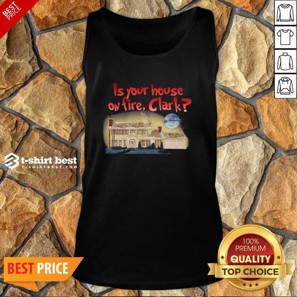 Original Is Your House On Fire Clark Christmas Vacation Shirt
