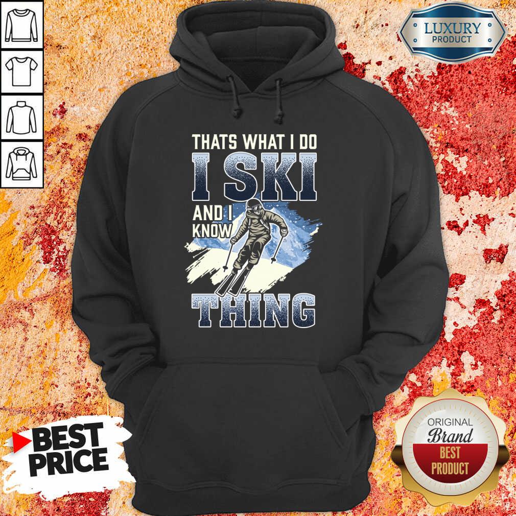 Original Thats What I Do I Ski And I Know Thing Shirt