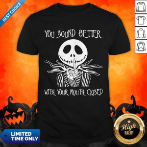 Jack Skellington You Sound Better With Your Mouth Closed Official Shirt