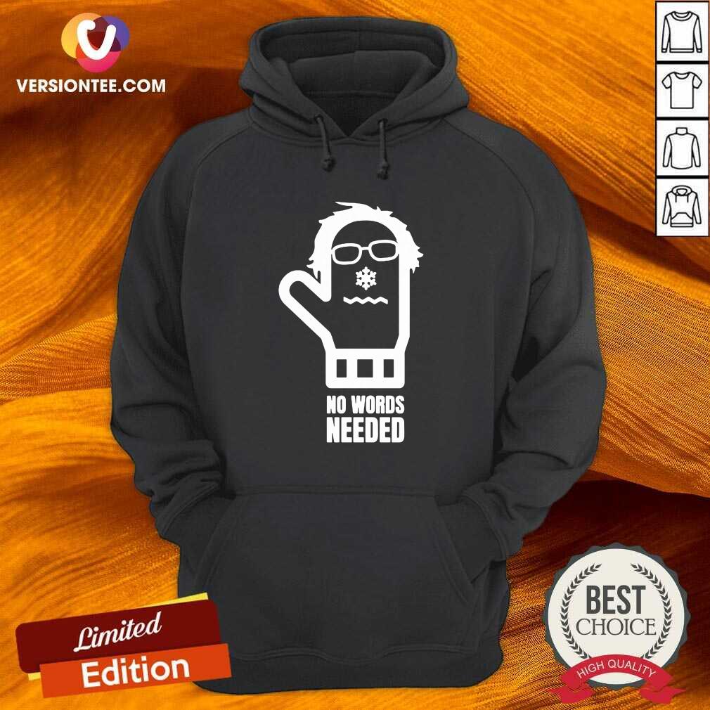 Perfect Bernie Sanders No Words Needed Shirt