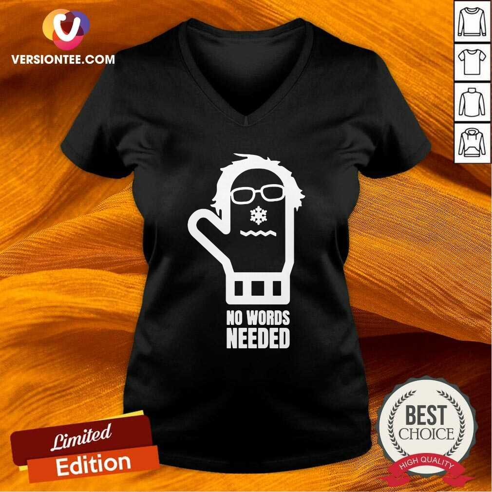 Perfect Bernie Sanders No Words Needed Shirt