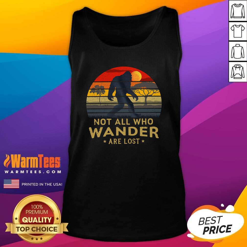 Perfect Bigfoot Not All Who Wander Are Lost Vintage Retro Shirt