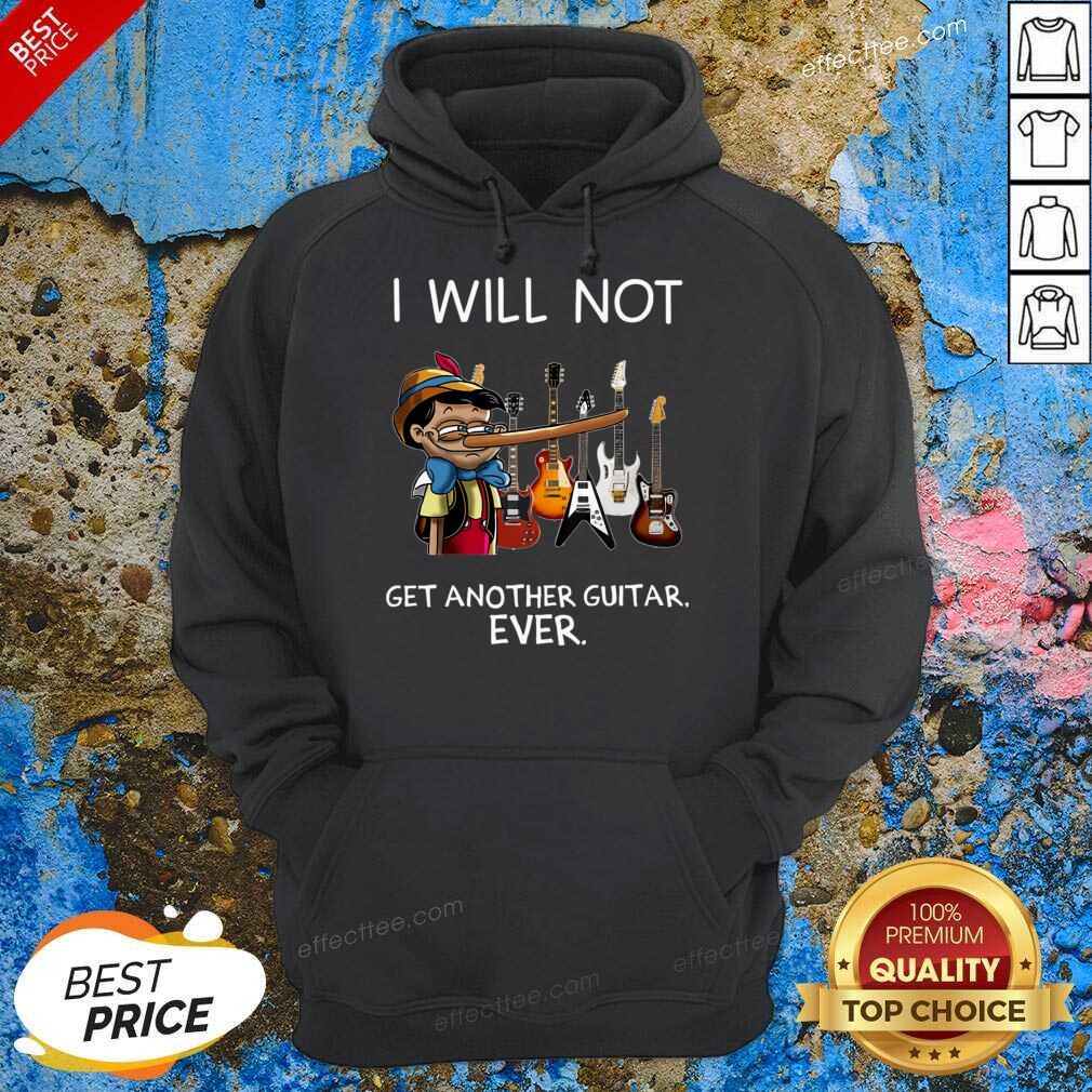 Perfect I Will Not Get Another Guitar Ever Shirt