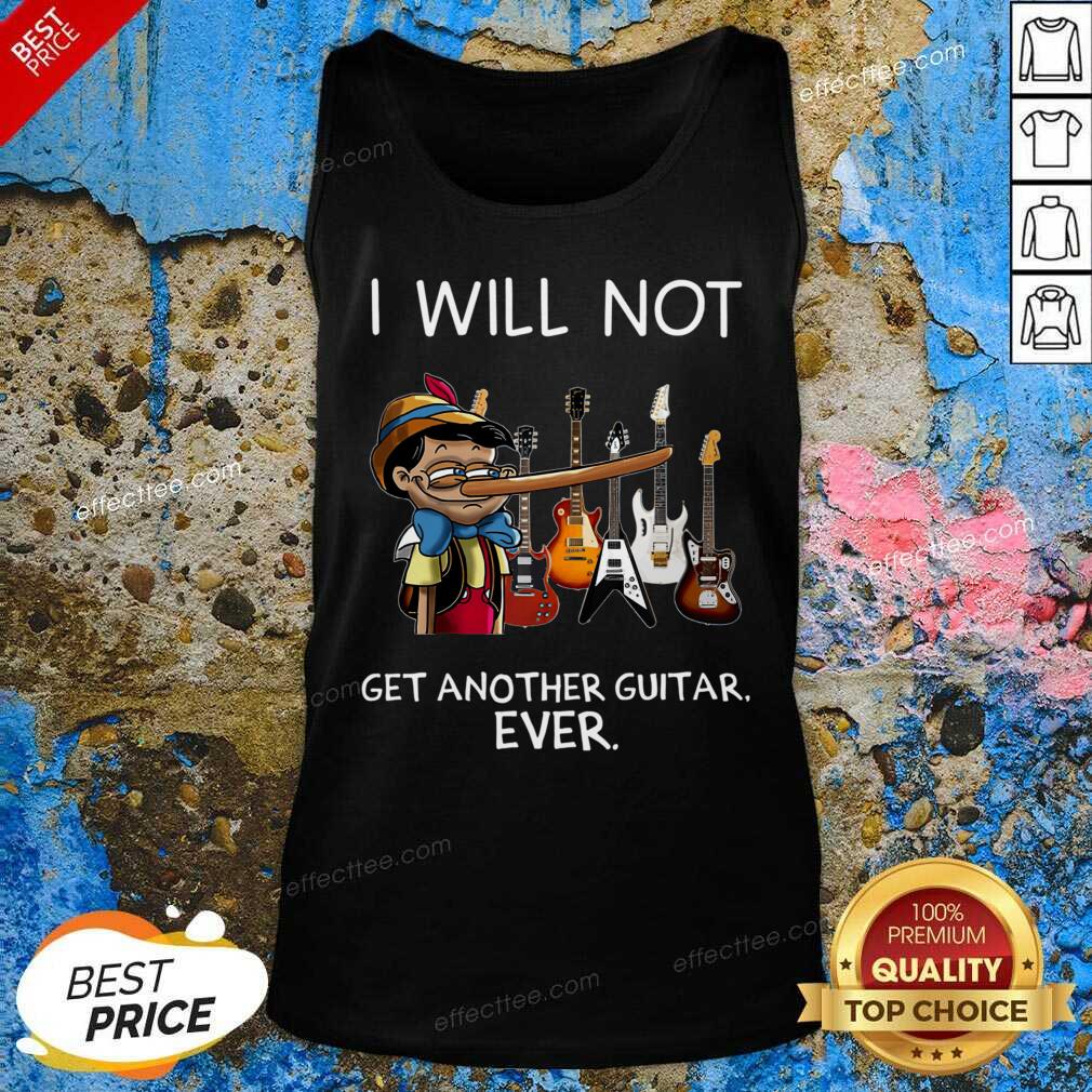 Perfect I Will Not Get Another Guitar Ever Shirt