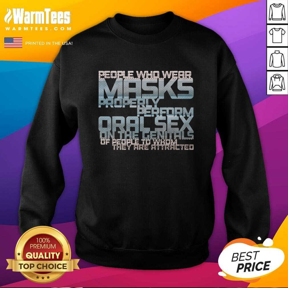perfect-people-who-wear-masks-properly-perform-oralsex-on-the-genitals-of-people-to-whomsweatshirt.jpg