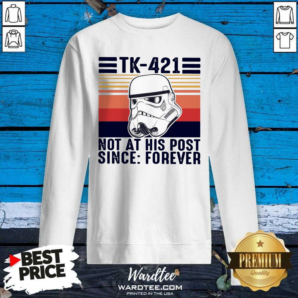 Perfect TK-421 Not At His Post Since Forever Shirt