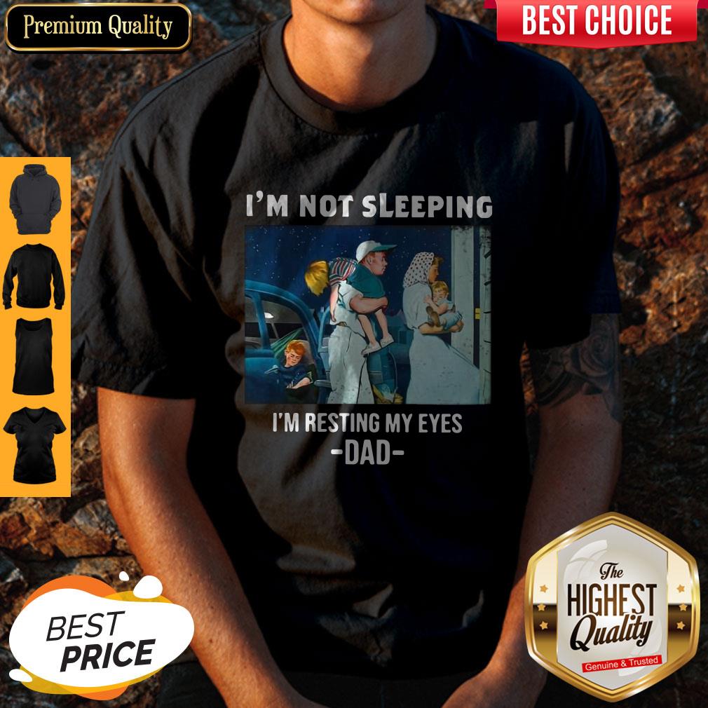 Premium I’m Not Sleeping I’m Resting My Eyes Dad Shirt