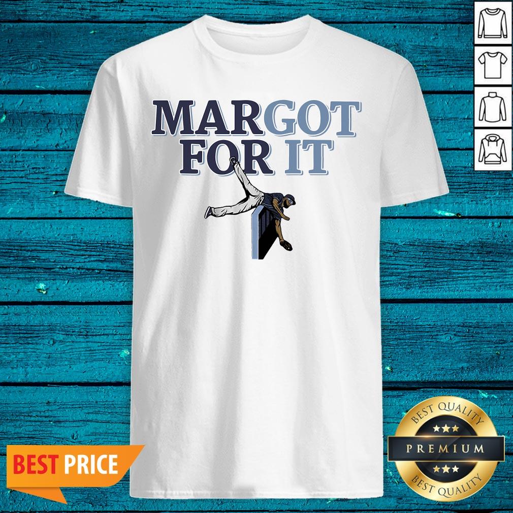 Premium Margot For It Shirt