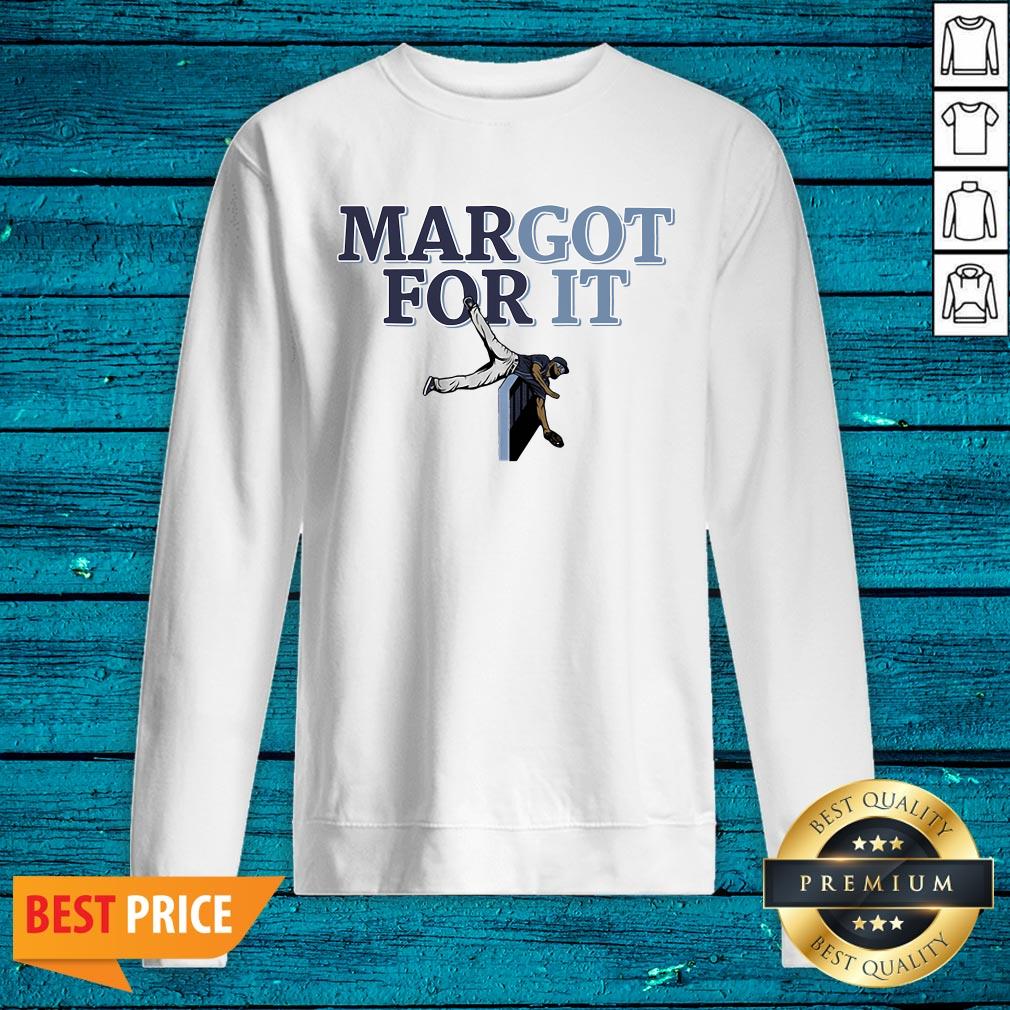 Premium Margot For It Shirt