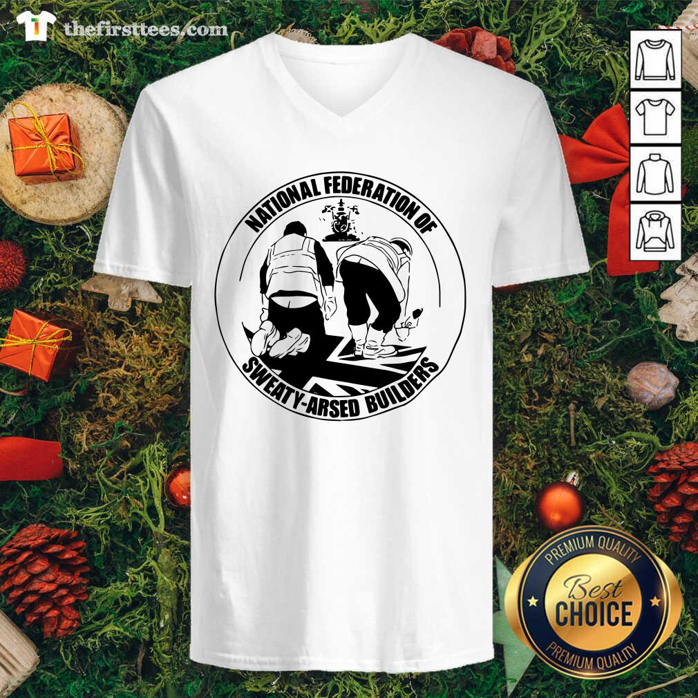Premium National Federation Of Sweaty Arsed Builders Shirt