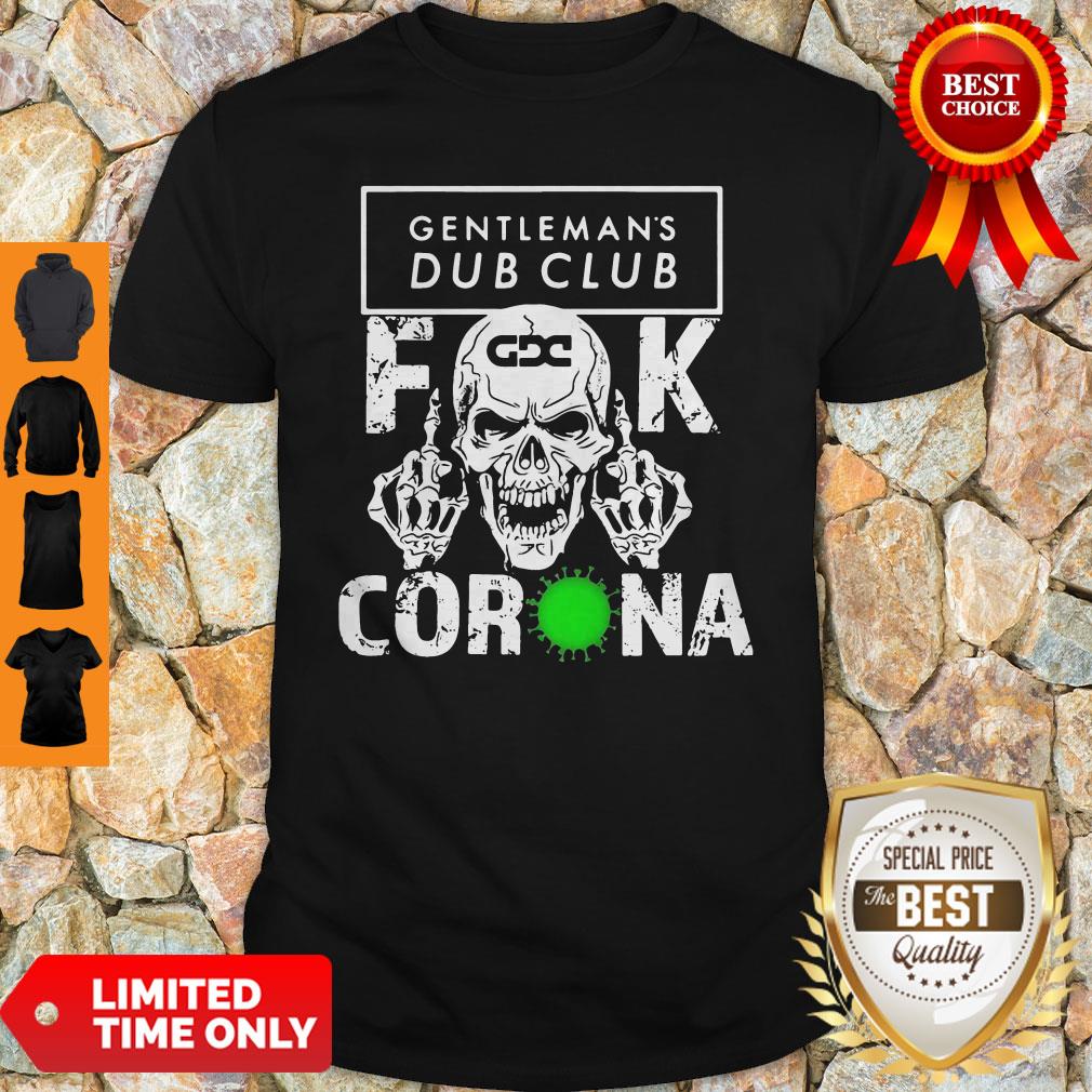 Premium Skull Gentleman’s Dub Club Fuck Coronavirus Shirt