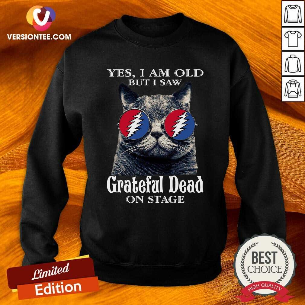 Pretty Cat Yes I Am Old But I Saw Grateful Dead On Stage Shirt