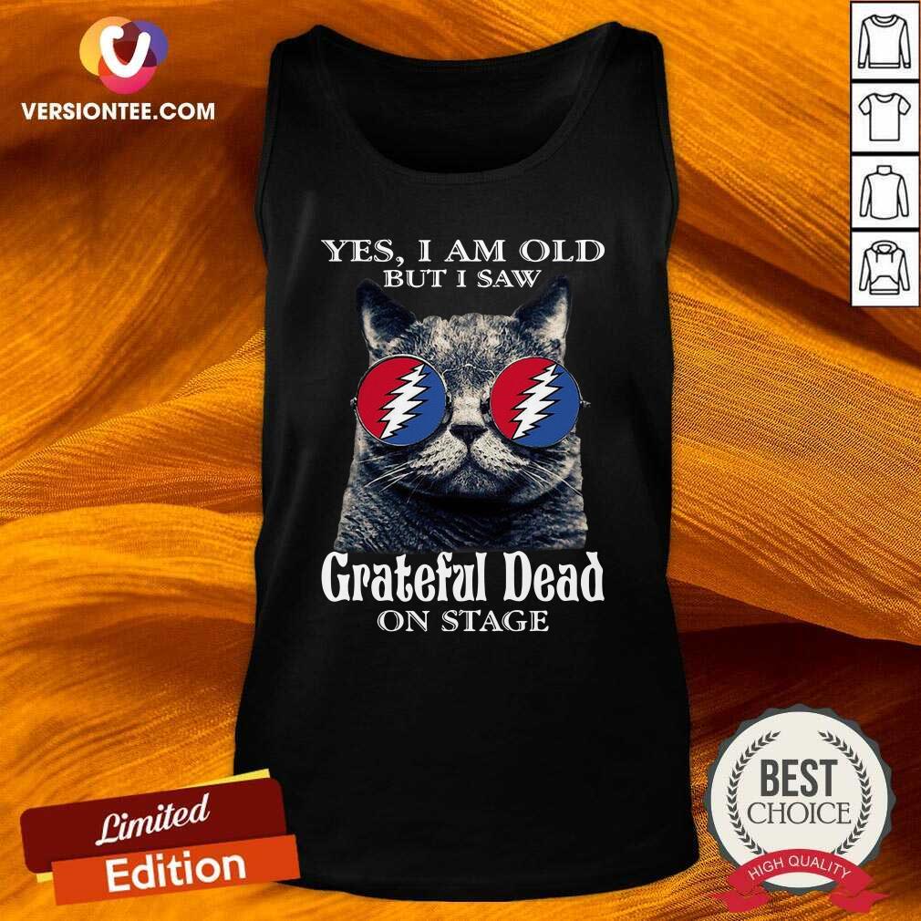 Pretty Cat Yes I Am Old But I Saw Grateful Dead On Stage Shirt