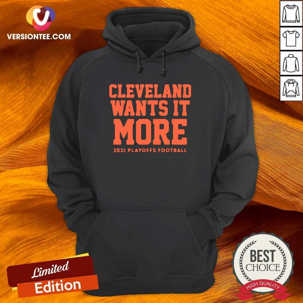 Pretty Cleveland Wants it More 2021 Playoffs Football Funny Shirt