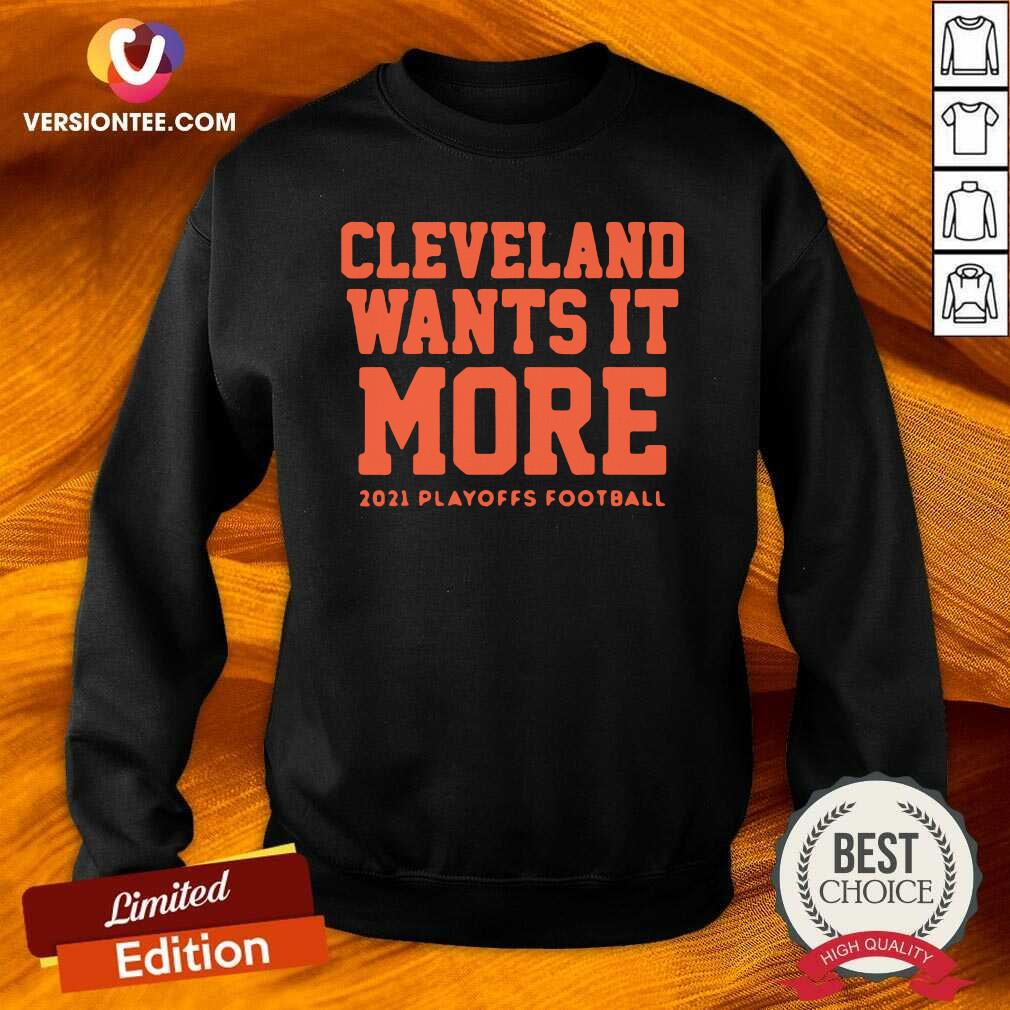 Pretty Cleveland Wants it More 2021 Playoffs Football Funny Shirt