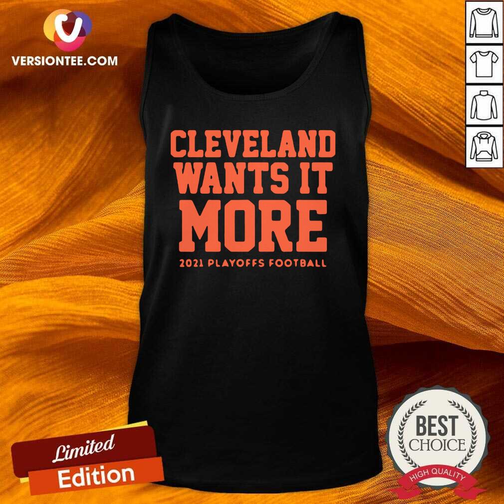 Pretty Cleveland Wants it More 2021 Playoffs Football Funny Shirt