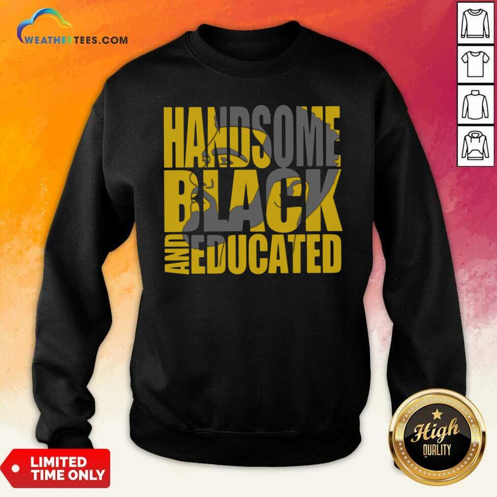Pretty Handsome Black And Educated Shirt