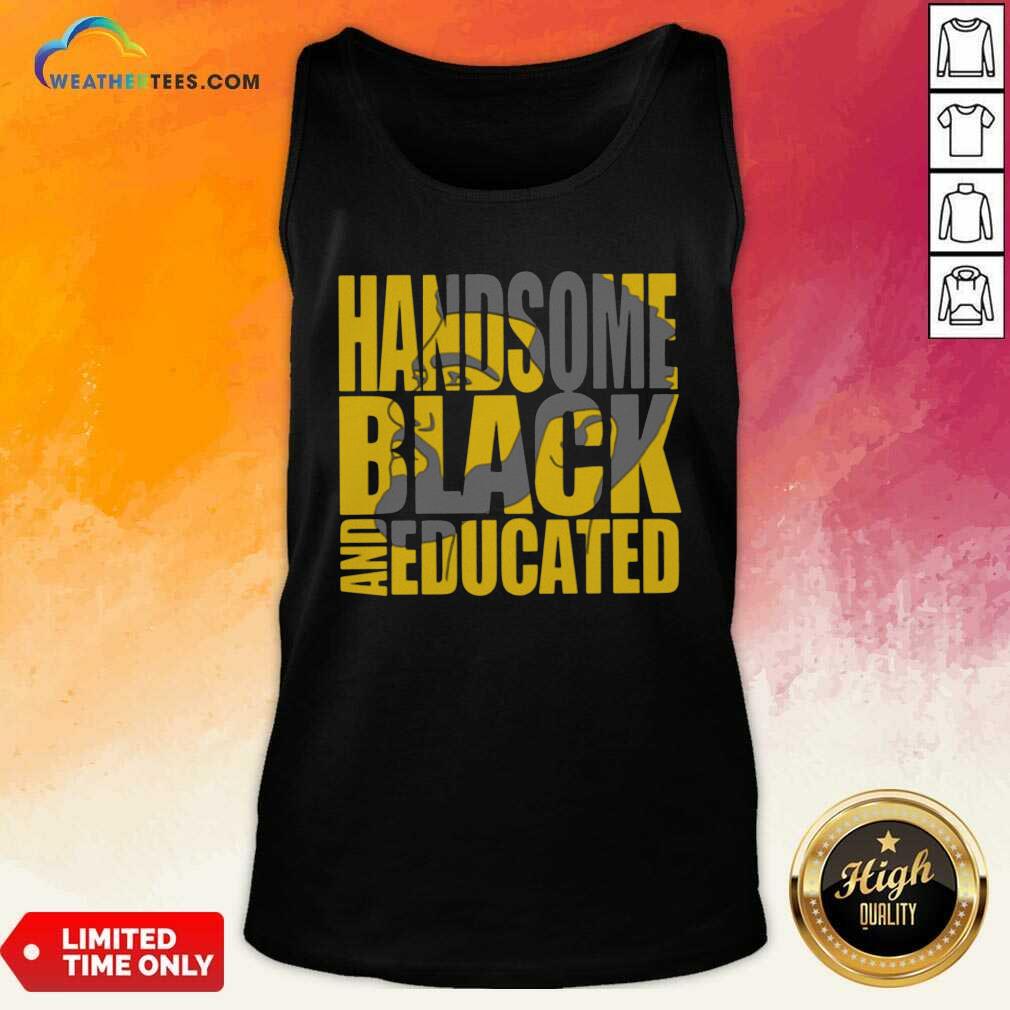 Pretty Handsome Black And Educated Shirt