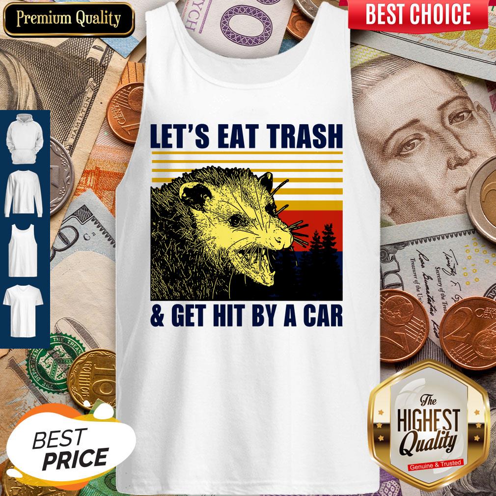 Pretty Let's Eat Trash And Get Hit By A Car Vintage Shirt