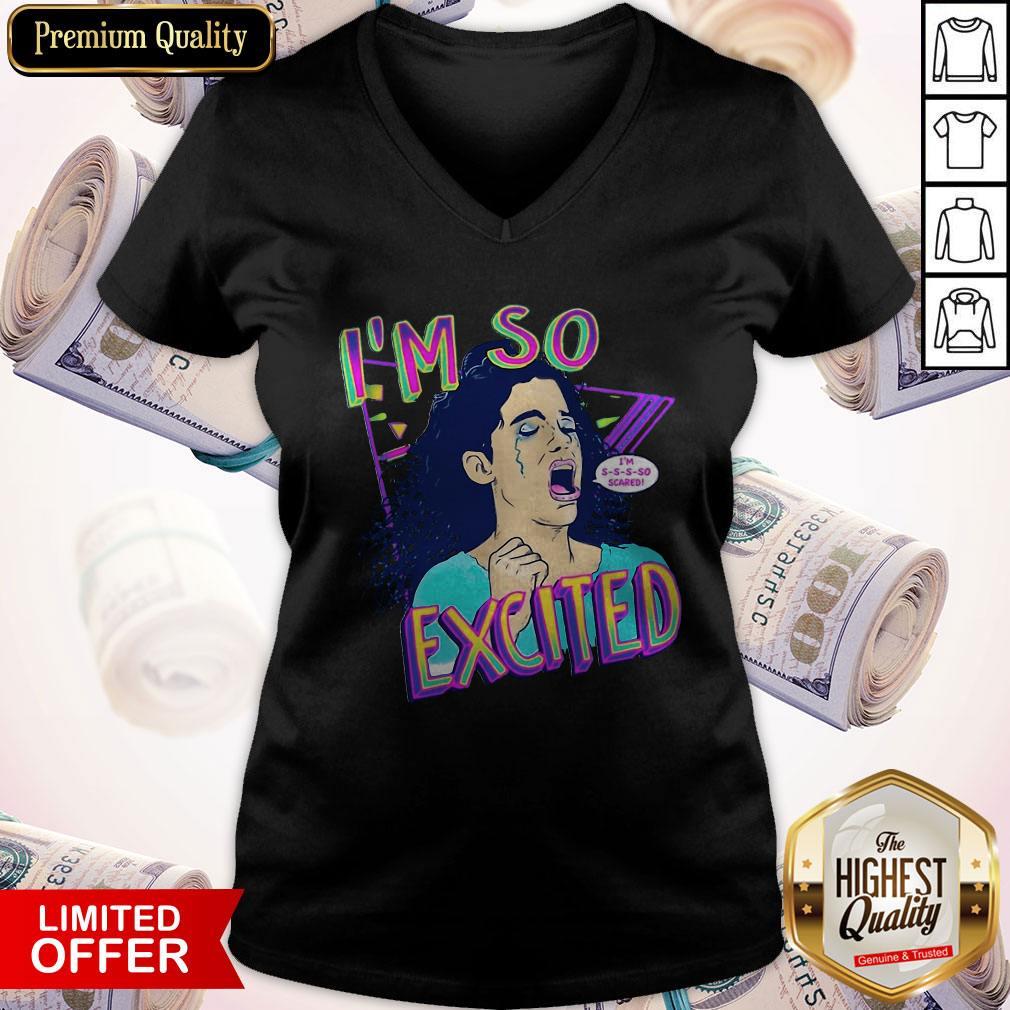 Pretty Zocoshi I’m So Excited I’m So Scared Shirt