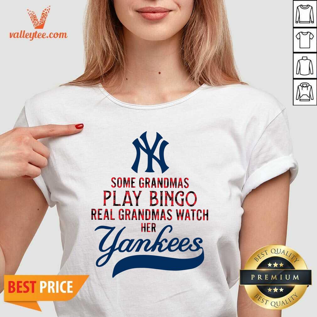 Pro Some Grandmas Play Bingo Real Grandmas Watch Her New York Yankees Shirt