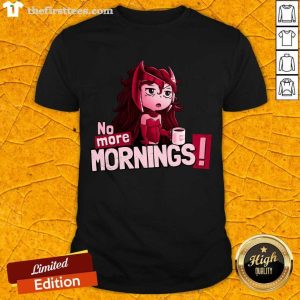 Premium No More Mornings Scarlet Witch Shirt