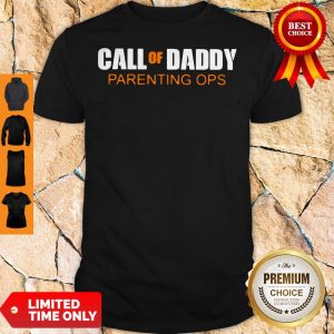 Nice Call Of Daddy Parenting Ops Shirt