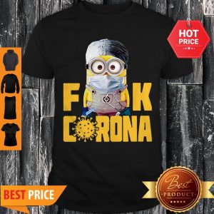Official Minion Fuck Corona Covid 19 Shirt