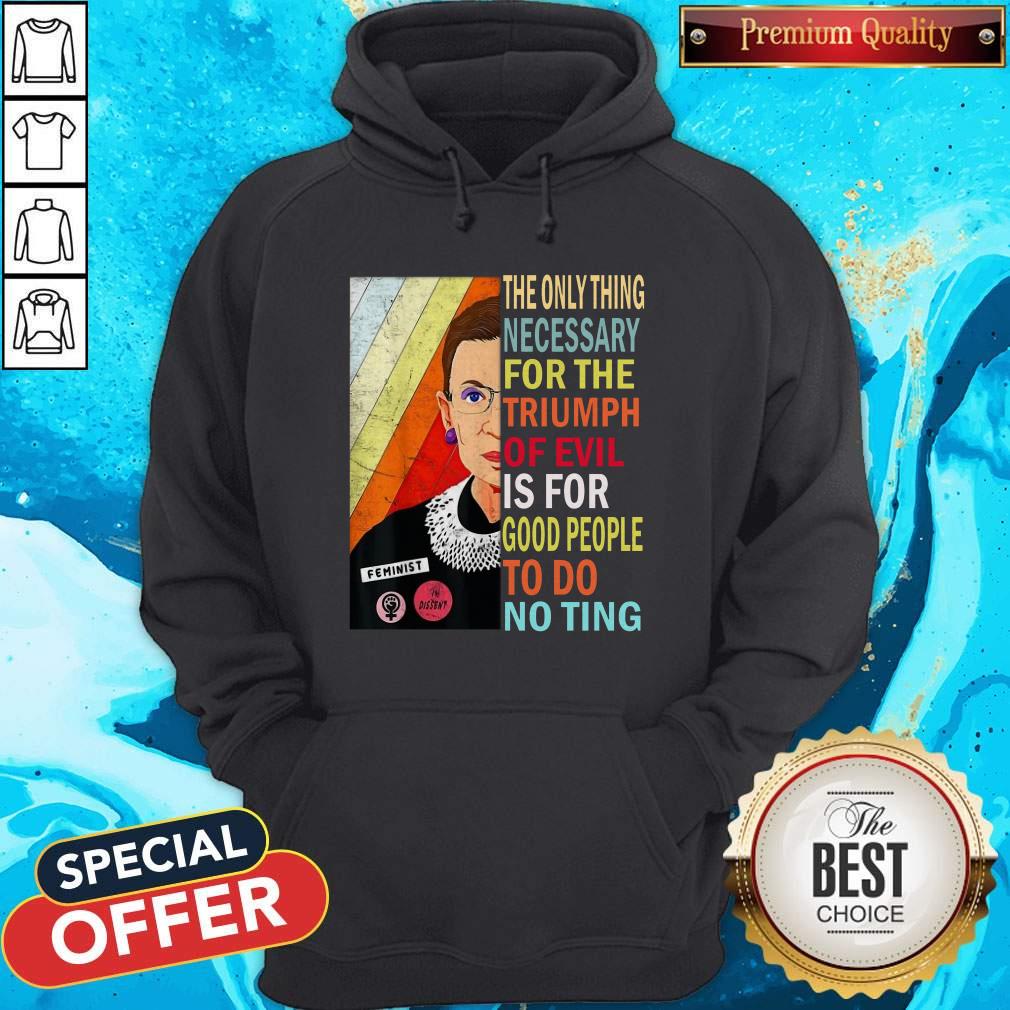 ruth-bader-ginsburg-the-only-thing-necessary-triumph-of-evil-is-for-good-people-to-do-nothing-hoodie.jpg